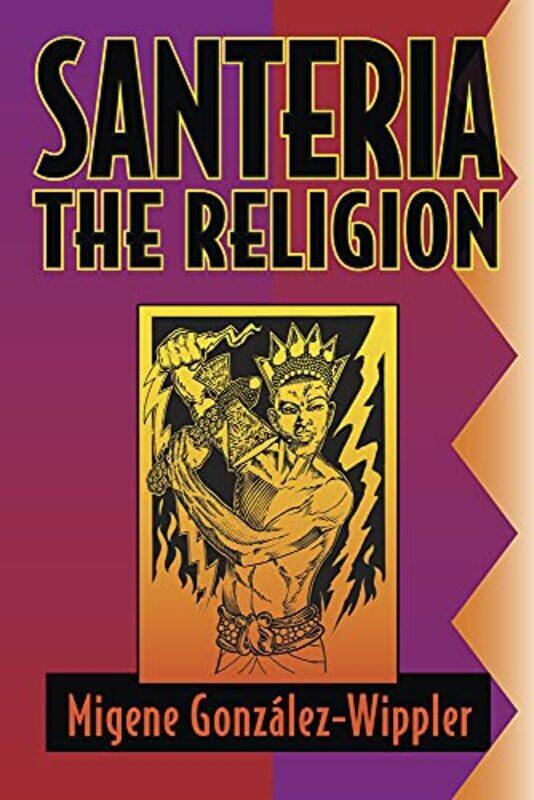 

Santeria The Religion By Gonzalez-Wippler M - Paperback