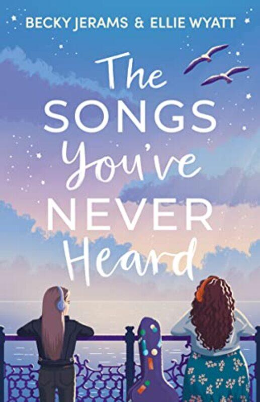 

The Songs Youve Never Heard by Becky JeramsEllie Wyatt-Paperback