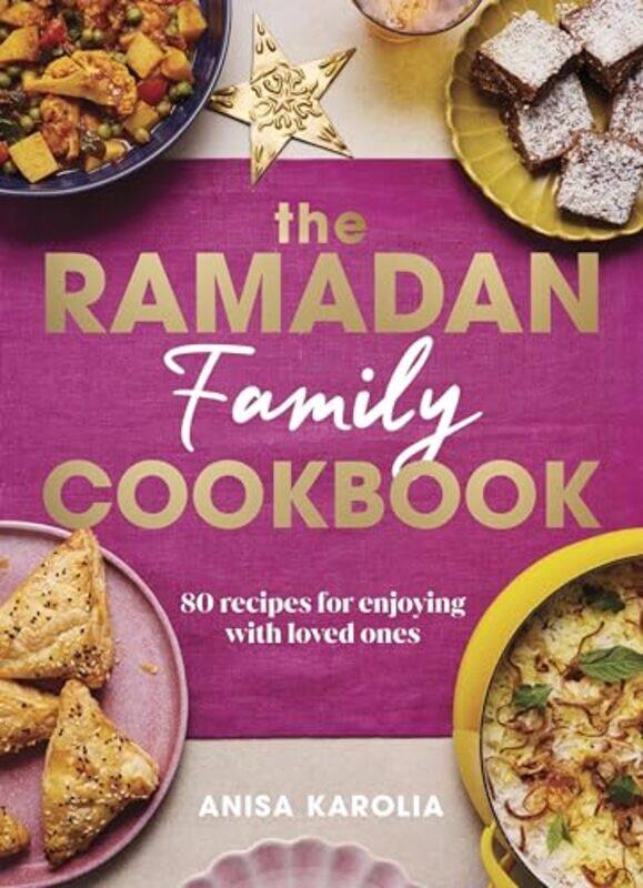 

The Ramadan Family Cookbook by Anisa Karolia Hardcover