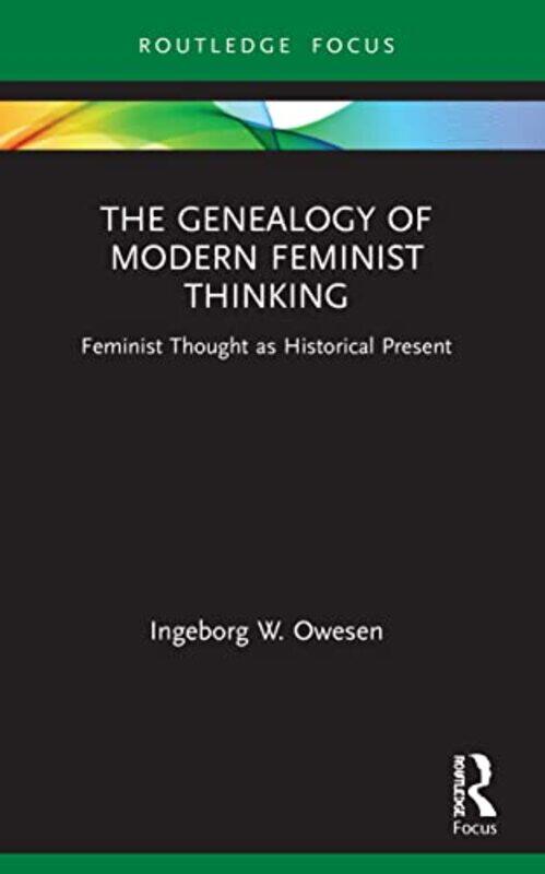 

The Genealogy of Modern Feminist Thinking by Ingeborg W The Research Council of Norway Owesen-Paperback