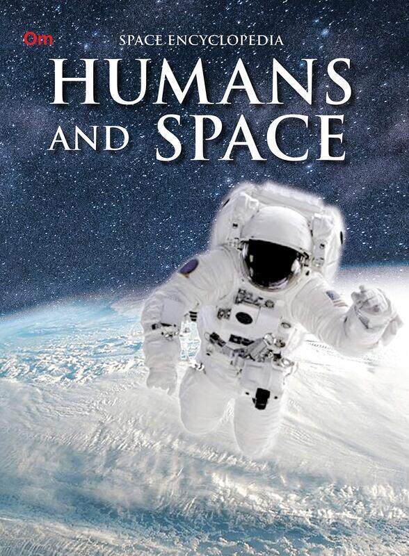 

Humans and Space: Space Encyclopedia, Paperback Book, By: Om Books International