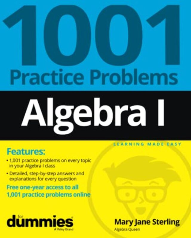 Algebra I 1001 Practice Problems For Dummies Free Online Practice by Mary Jane Bradley University, Peoria, IL Sterling-Paperback