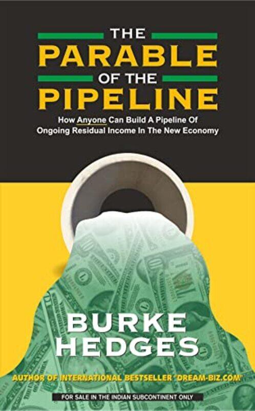 

The Parable of the Pipeline: How Anyone Can Build a Pipeline of Ongoing Residual Income in the New E Paperback by Arushi Tandon Co Amit Tandon