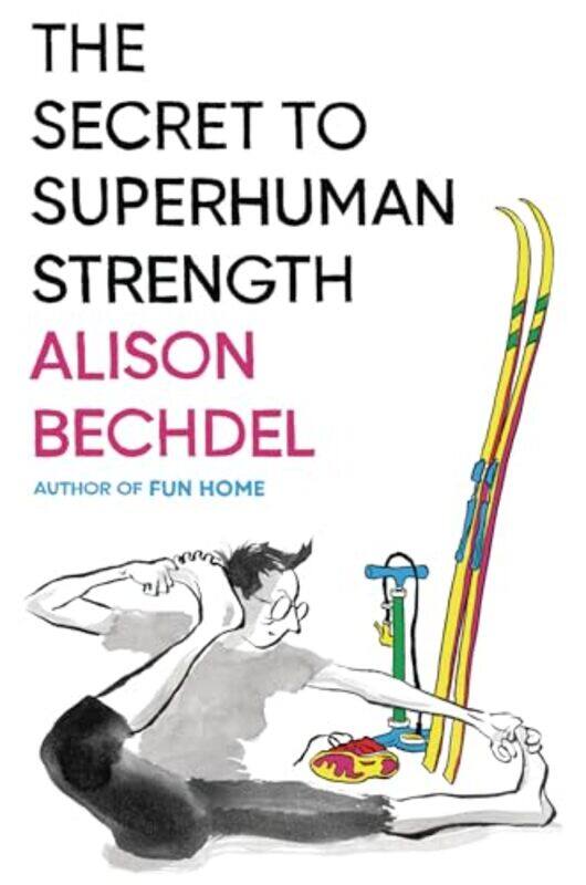 

The Secret To Superhuman Strength by Alison BechdelAlison Bechdel-Hardcover