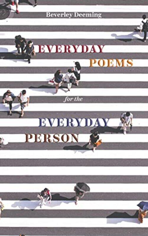 

Everyday Poems for the Everyday Person by Beverley Deeming-Paperback