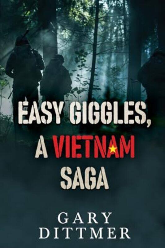 

Easy Giggles A Vietnam Saga by Gary D Dittmer-Paperback