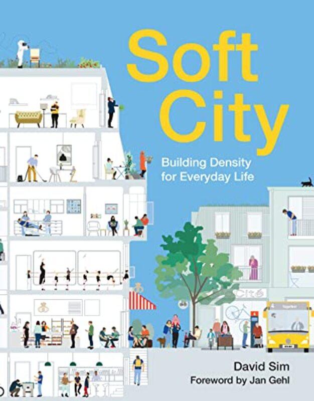 

Soft City: Building Density for Everyday Life , Paperback by Sim, David