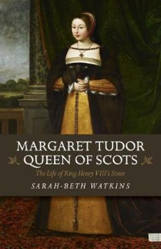 

Margaret Tudor, Queen of Scots: The Life of King Henry Viii's Sister.paperback,By :Watkins, Beth-Sarah