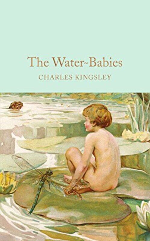 

The Waterbabies A Fairy Tale For A Landbaby By Kingsley, Charles - Hardyment, Christina Hardcover