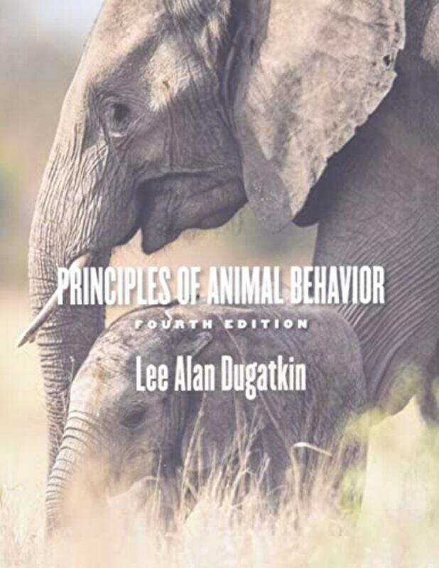 

Principles of Animal Behavior 4th Edition by Lee Alan Dugatkin-Paperback