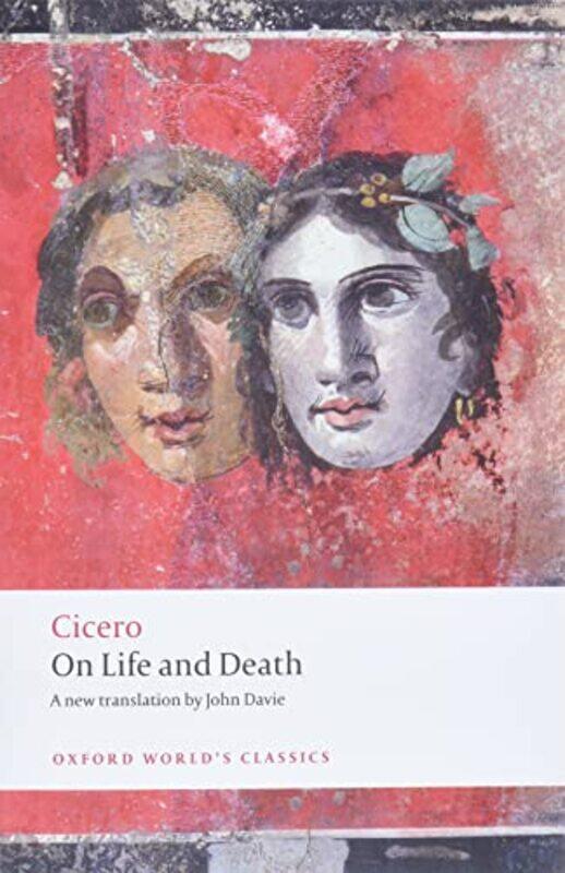 

On Life and Death by CiceroMiriam T Emeritus Fellow of Somerville College, Oxford GriffinJohn Lecturer in Classics at Trinity, Oxford Former Head of C