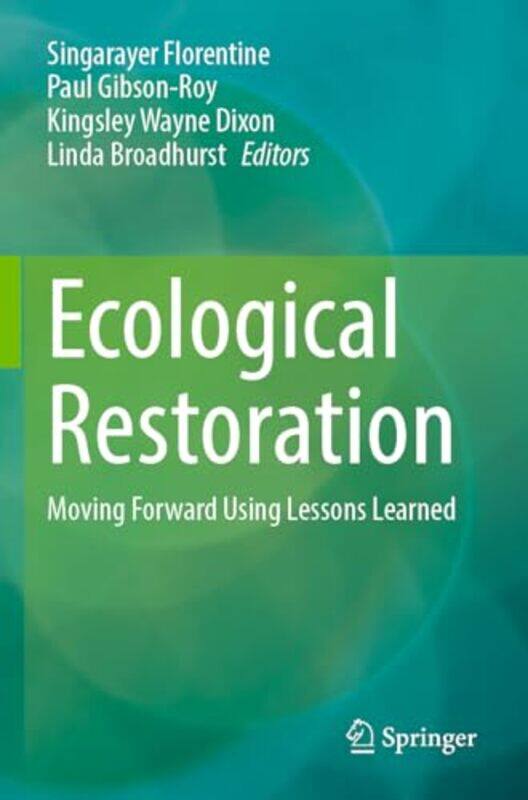 

Ecological Restoration by Singarayer FlorentinePaul Gibson-RoyKingsley Wayne DixonLinda Broadhurst-Paperback