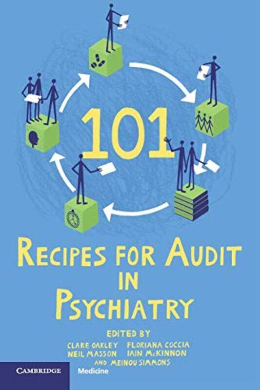 

101 Recipes for Audit in Psychiatry by Clare OakleyFloriana CocciaNeil MassonIain McKinnonMeinou Simmons-Paperback