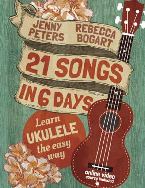 

21 Songs in 6 Days: Learn Ukulele the Easy Way: Book + online video,Paperback by Peters, Jenny - Crum, Loretta - Barstad, Joe