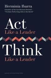 Act Like a Leader, Think Like a Leader, Hardcover Book, By: Herminia Ibarra