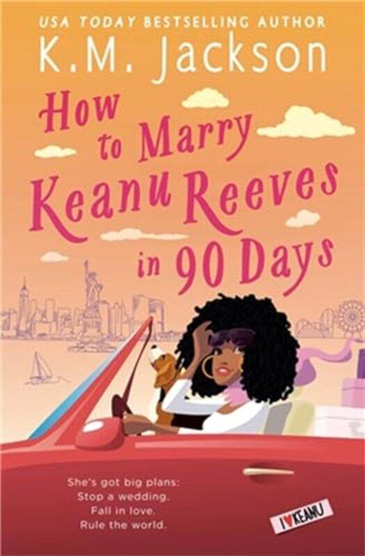

How to Marry Keanu Reeves in 90 Days by KM Jackson-Paperback