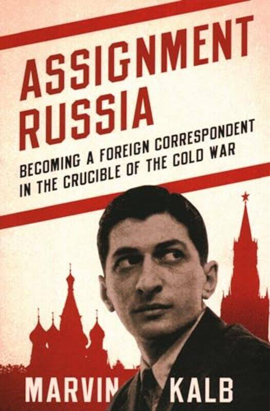 

Assignment Russia by Marvin, Harvard professor emeritus; now senior adviser to Pulitzer Center; former n Kalb-Hardcover