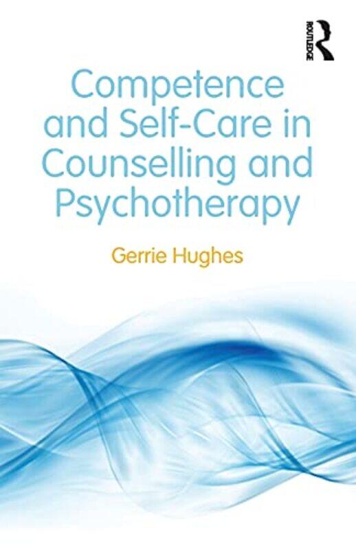 

Competence and SelfCare in Counselling and Psychotherapy by Carolyn GelenterNadine PrescottBelinda Riley-Paperback