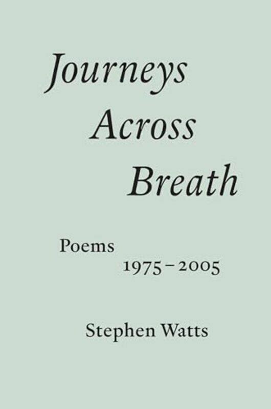 

Journeys Across Breath by Stephen Watts-Paperback