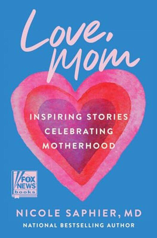 

Love Mom Inspiring Stories Celebrating M By Saphier Nicole - Hardcover