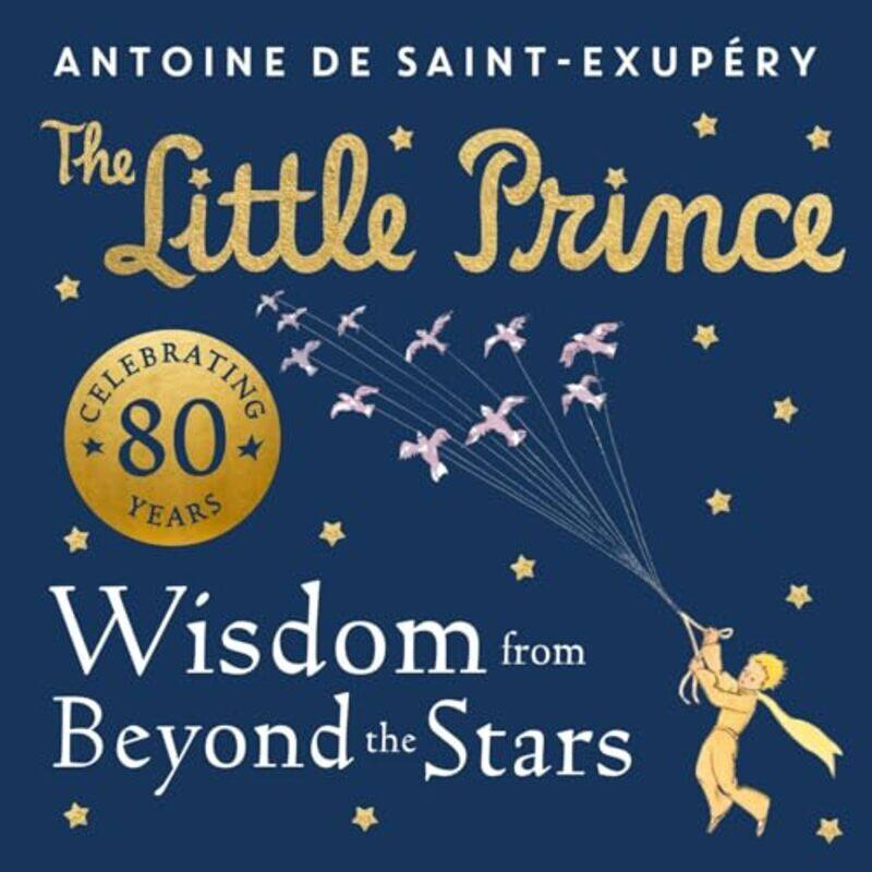 

The Little Prince Wisdom from Beyond the Stars by Antoine de Saint-Exupery-Hardcover