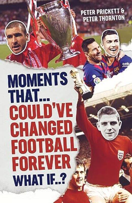 

Moments That Could Have Changed Football Forever by Peter Prickett-Hardcover