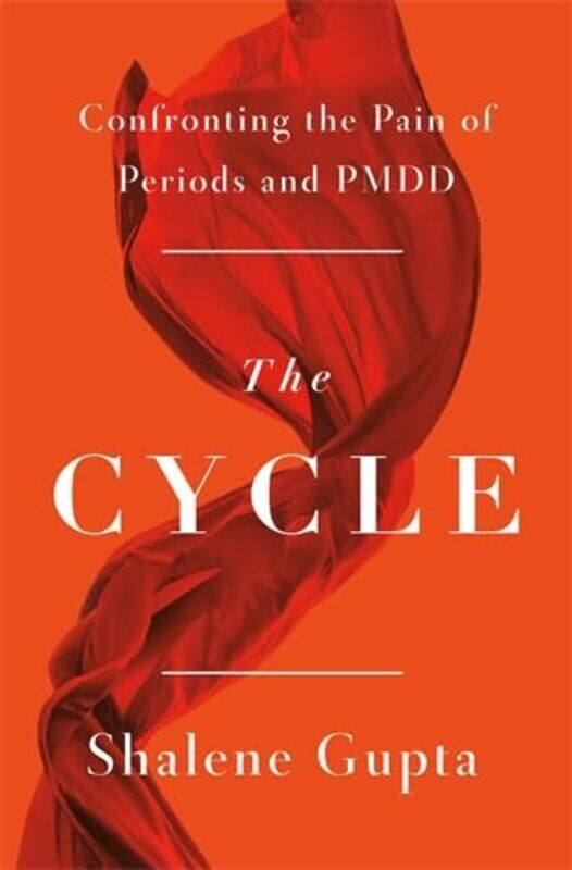 

The Cycle Confronting The Pain Of Periods And Pmdd By Gupta, Shalene -Hardcover