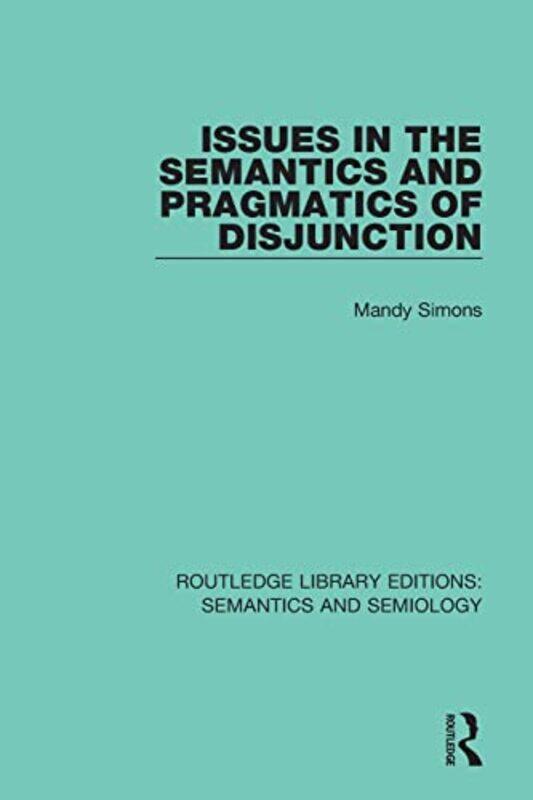 

Issues in the Semantics and Pragmatics of Disjunction by Carole McEntee-Taylor-Paperback