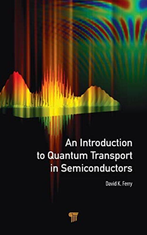 

An Introduction to Quantum Transport in Semiconductors by Neville BBSRC and Royal Veterinary College UK GregoryTemple Colorado State University USA Gr