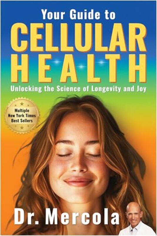 

Your Guide To Cellular Health Unlocking The Science Of Longevity And Joy, Hardcover by Mercola, Dr, Do