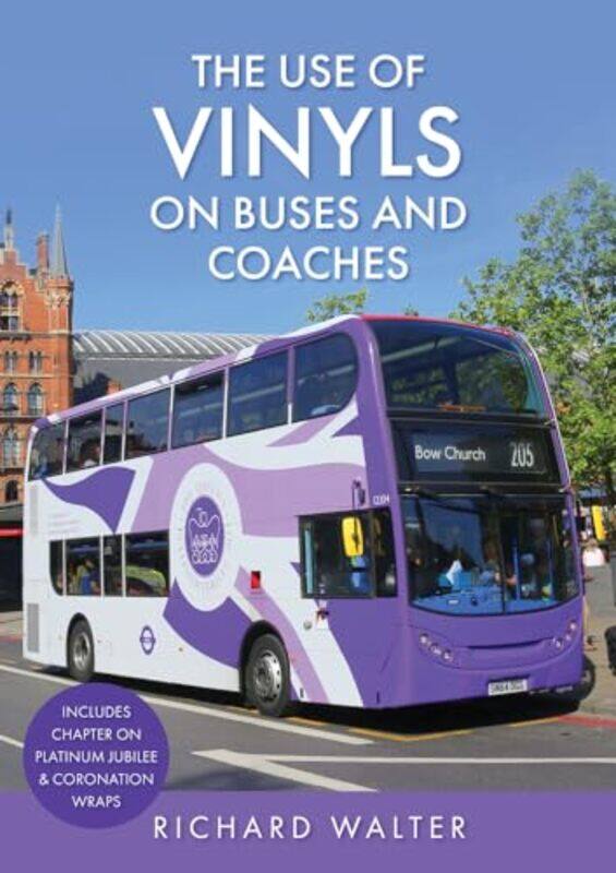 

The Use of Vinyls on Buses and Coaches by Richard Walter -Paperback