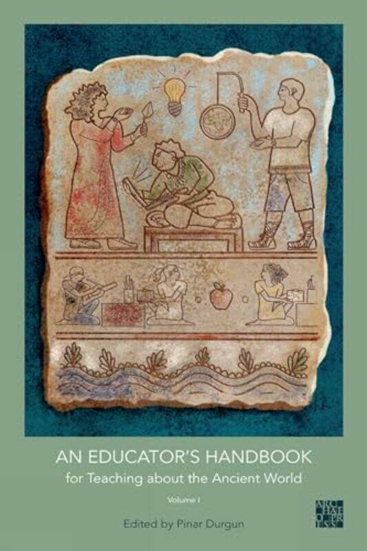 

An Educators Handbook for Teaching about the Ancient World by Karen Arriaza IbarraEva Jade University Germany NowakRaymond Queen Mary University of Lo