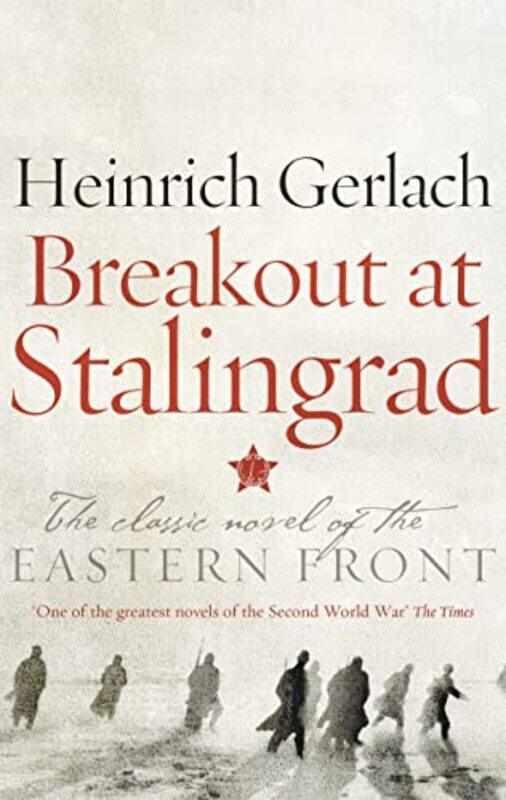 

Breakout At Stalingrad by Gerlach, Heinrich - Gansel, Carsten - Lewis, Dr Peter - Hardcover