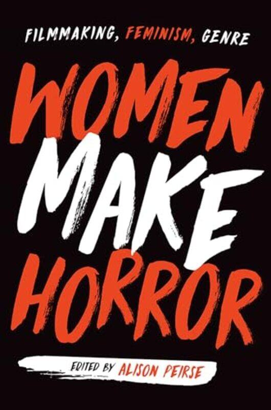 

Women Make Horror by Alison Peirse-Paperback