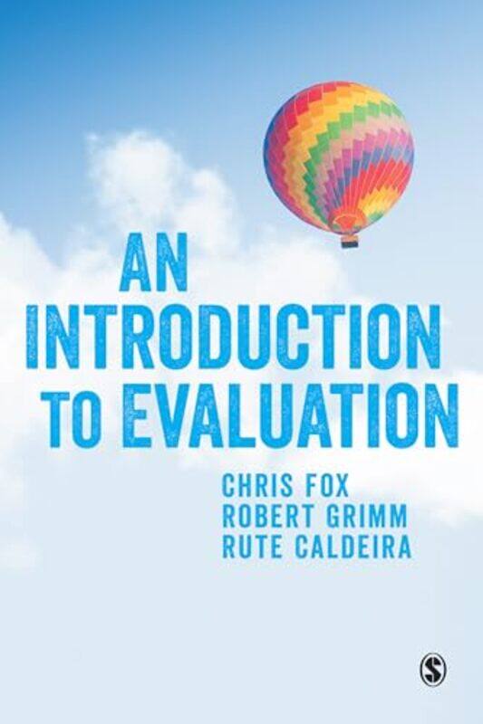 

An Introduction to Evaluation by Chris FoxRobert GrimmRute Caldeira-Paperback