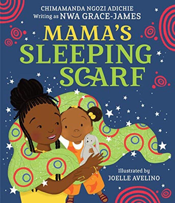 

Mama’s Sleeping Scarf by Chimamanda Ngozi AdichieJoelle Avelino-Hardcover