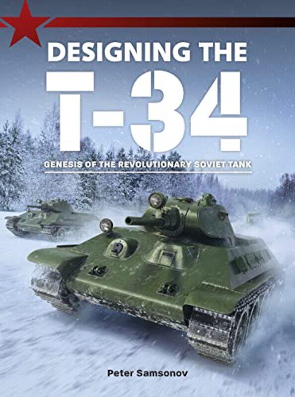 

Designing The T34 by Peter Samsonov-Paperback