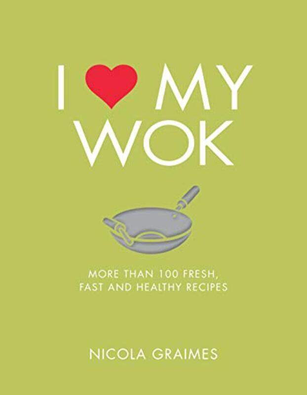 

I Love My Wok, Paperback, By: Nicola Graimes