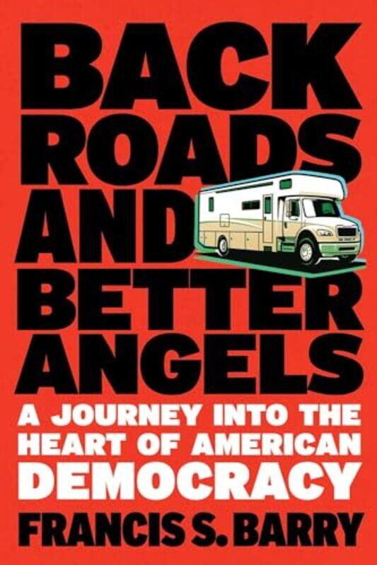 

Back Roads And Better Angels By Barry Francis S - Hardcover