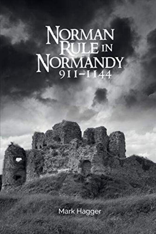 

Norman Rule in Normandy 9111144 by Mark Hagger-Paperback