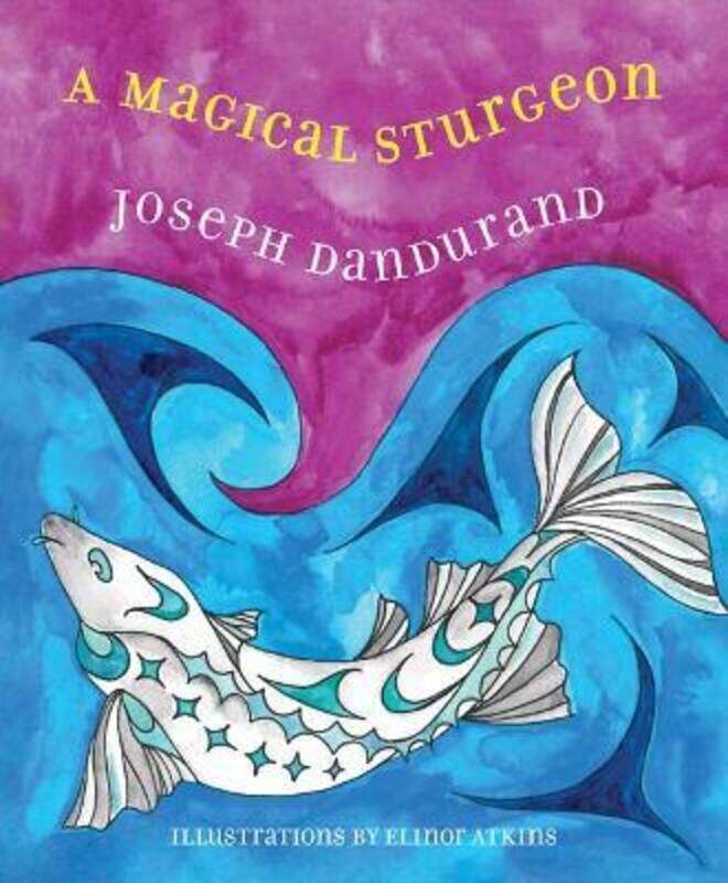 

A Magical Sturgeon,Paperback, By:Dandurand, Joseph - Atkins, Elinor