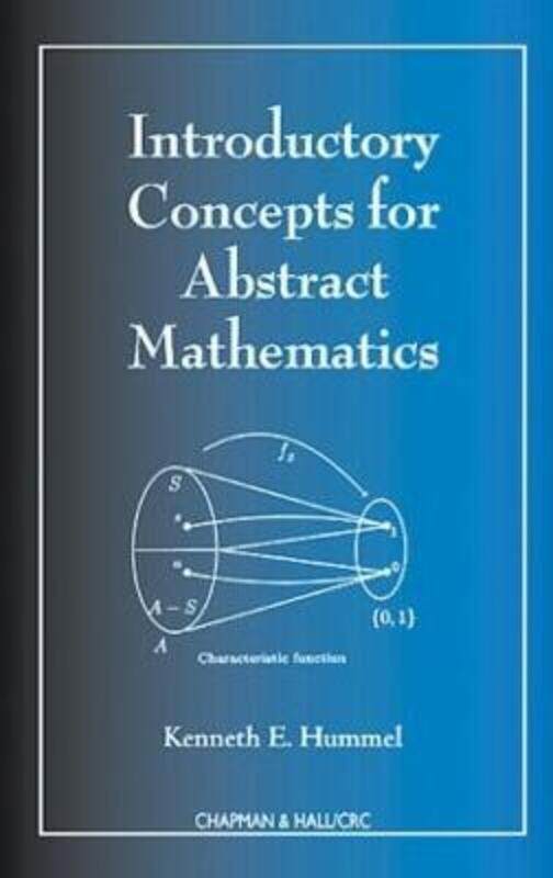 

Introductory Concepts for Abstract Mathematics,Hardcover,ByHummel, Kenneth E. (Trinity University, San Antonio, Texas, USA)