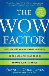The Wow Factor: The 33 Things You Must (and Must Not) Do to Guarantee Your Edge in Today's Business, Paperback Book, By: Frances Cole Jones