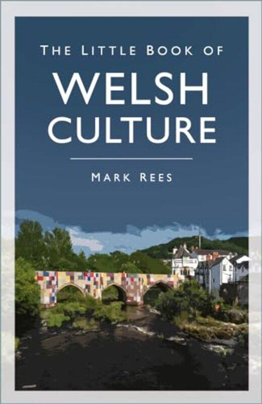 

The Little Book of Welsh Culture by Mark Rees-Paperback