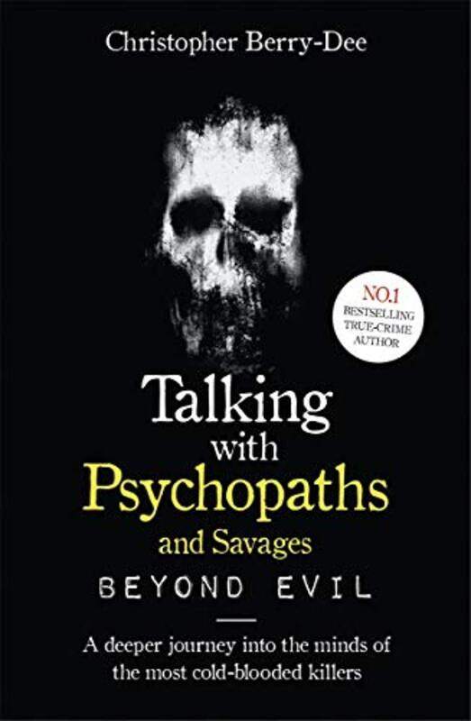 

Talking With Psychopaths and Savages: Beyond Evil , Paperback by Berry-Dee Christopher