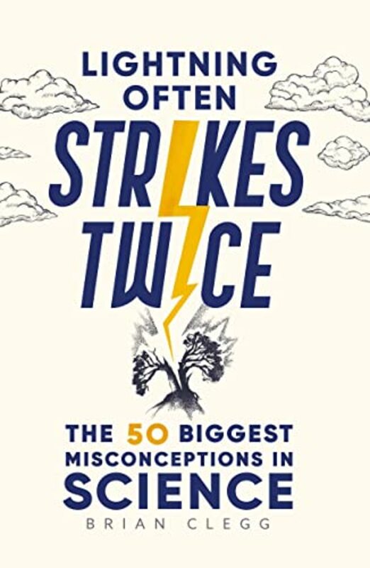Lightning Often Strikes Twice The 50 Biggest Misconceptions In Science By Clegg, Brian Hardcover