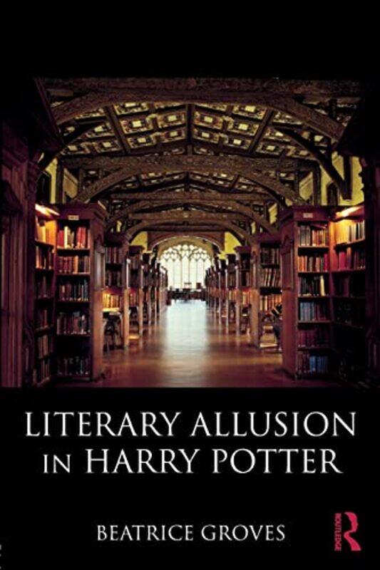 

Literary Allusion in Harry Potter by Beatrice Groves-Paperback