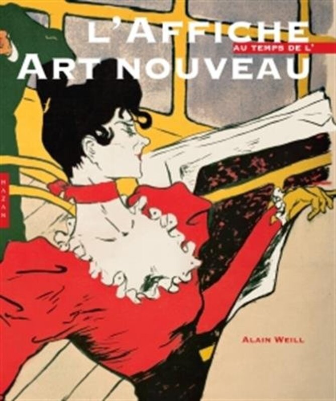 L'Affiche, au temps de l'Art nouveau,Paperback,By:Alain Weill