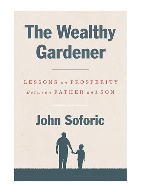 

The Wealthy Gardener, Hardcover Book, By: John Soforic