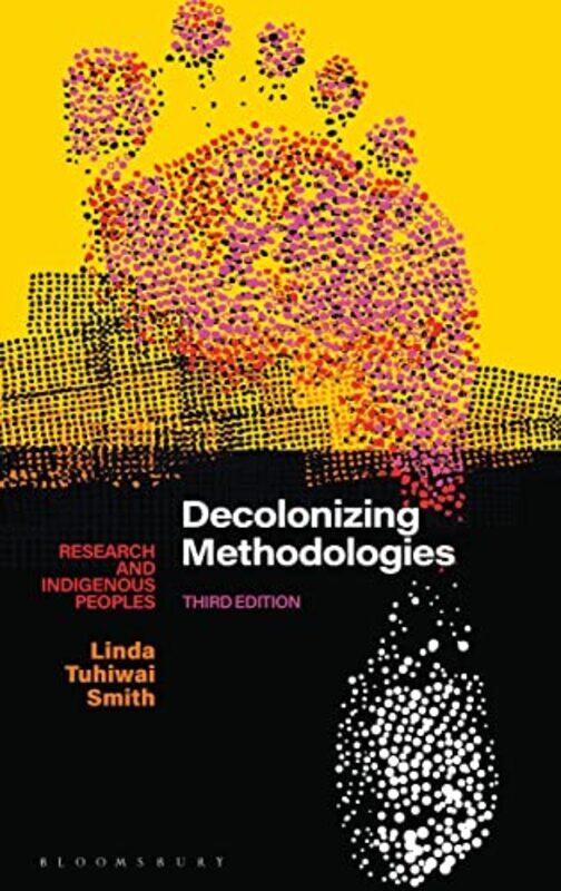 

Decolonizing Methodologies by Linda Tuhiwai University of Waikato, New Zealand Smith-Paperback